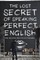 The Lost Secret of Speaking Perfect English