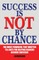 Success is not by Chance