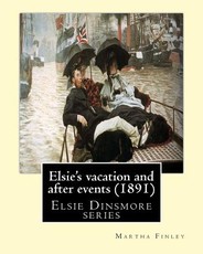 Elsie's vacation and after events (1891). By