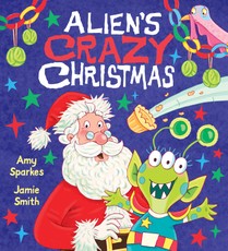 Sparkes, A: Alien's Crazy Christmas