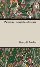 Parcelsus - Magic Into Science