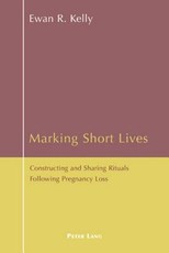 Marking Short Lives; Constructing and Sharing Rituals Following Pregnancy Loss