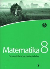 Matematika. Savarankiški ir kontroliniai darbai 8 klasei