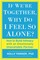 If We're Together, Why Do I Feel So Alone?