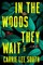 In the Woods They Wait