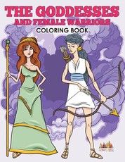 The Goddesses and Female Warriors Coloring Book