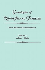 Genealogies of Rhode Island Families [Articles Extracted] from Rhode Island Periodicals. in Two Volumes. Volume I