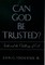 Can God Be Trusted? Faith and the Challenge of Evil