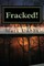 Fracked!