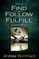 How to Find, Follow, Fulfill