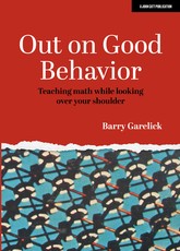Out on Good Behavior: Teaching Math While Looking Over Your Shoulder