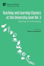 Teaching and Learning Classics at the University Level Vol. 3