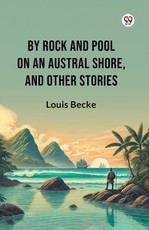 By Rock And Pool On An Austral Shore, And Other Stories