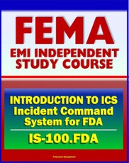 21st Century FEMA Study Course: Introduction to Incident Command System (ICS 100) for Food and Drug Administration (IS-100.FDA)