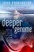 The Deeper Genome