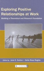 Exploring Positive Relationships at Work
