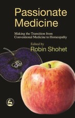 Passionate Medicine: Making the Transition from Conventional Medicine to Homeopathy