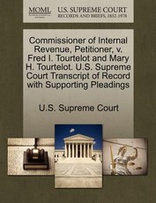 Commissioner of Internal Revenue, Petitioner, V. Fred I. Tourtelot and Mary H. Tourtelot. U.S. Supreme Court Transcript of Record with Supporting Pleadings