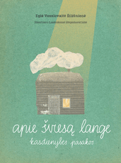 Apie šviesą lange: kasdienybės pasakos