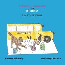 Travis and Mollie and BunBun Go To School