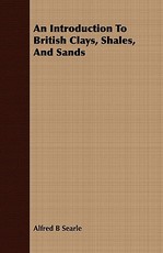 An Introduction To British Clays, Shales, And Sands