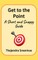 Get to the Point! - A Short and Snappy Guide
