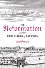 The Reformation and the Right Reading of Scripture