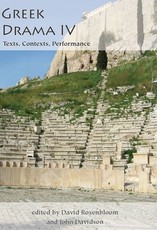 Greek Drama IV: Texts, Contexts, Performance