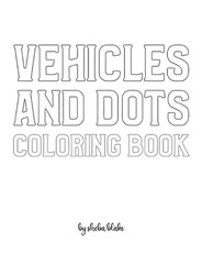Vehicles and Dots Coloring Book for Children - Create Your Own Doodle Cover (8x10 Softcover Personalized Coloring Book / Activity Book)