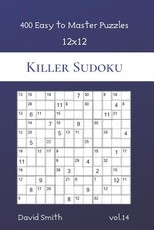 Killer Sudoku - 400 Easy to Master Puzzles 12x12 vol.14
