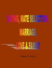 "Dating, Mate Selection, Marriage, Love & Family