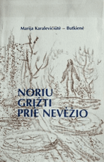 Noriu grįžti prie Nevėžio