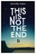 This Is Not the End