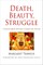 Death, Beauty, Struggle