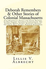 Deborah Remembers And Other Stories Of Colonial Massachusetts