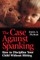 The Case Against Spanking