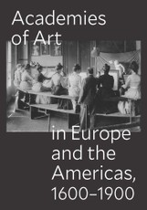 Academies of Art in Europe and the Americas, 1600-1900