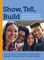 Show, Tell, Build