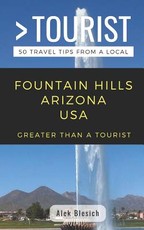 Greater Than a Tourist- Fountain Hills Arizona USA