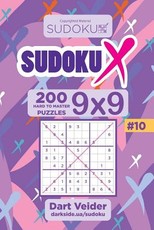 Sudoku X - 200 Hard to Master Puzzles 9x9 (Volume 10)