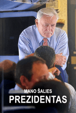 MANO ŠALIES PREZIDENTAS. Apie Lietuvos Respublikos Prezidentą Valdą Adamkų
