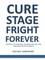 Cure Stage Fright Forever