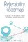 Referability Roadmap