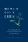 Between God & Green