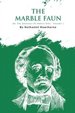 The Marble Faun; Or, The Romance Of Monte Beni - Volume 1