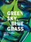 Green Sky, Blue Grass.