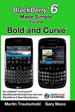 BlackBerry 6 Made Simple for the Bold and Curve