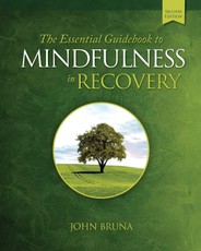 The Essential Guidebook to Mindfulness in Recovery, Second Edition