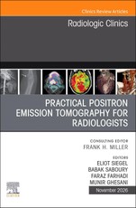 Practical Positron Emission Tomography for Radiologists, An Issue of Radiologic Clinics of North America