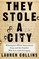 They Stole a City